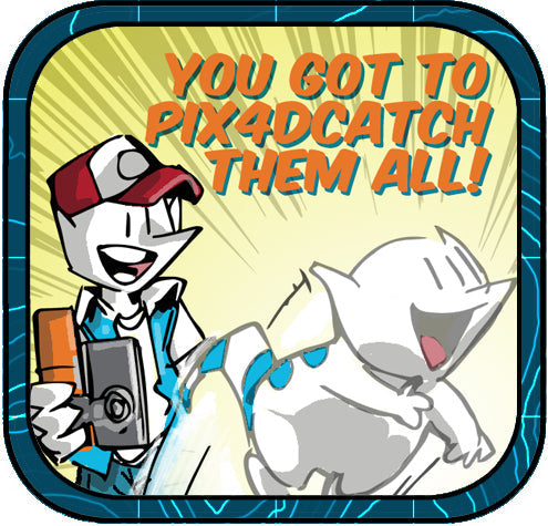 You gotta Pix4Dcatch ‘em all!